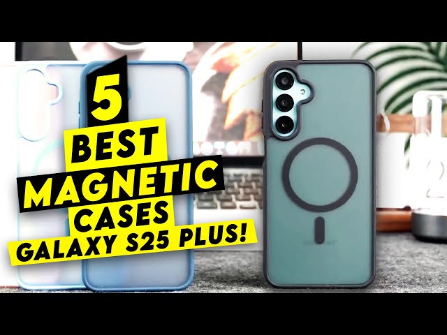 Top 5 Best Galaxy S25 Plus Magnetic Cases!🔥🔥✅