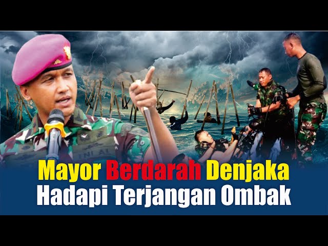 DITERJANG OMBAK GANAS Detik detik Mayor Berdarah Denjaka Terjun Langsung ke Laut, Cabut Pagar Bambu