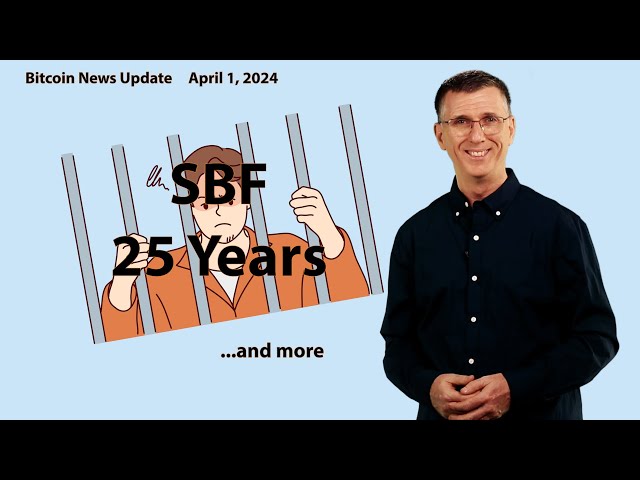 🔴 25 Years for SBF | Bitcoin News Update April 1, 2024