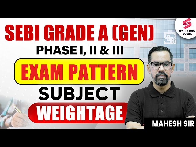 SEBI Grade A Exam Pattern | SEBI Grade A General Stream Subject wise Weightage | Mahesh Sir