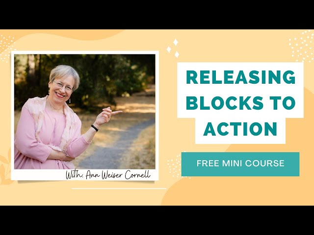 Releasing Blocks to Action with Ann Weiser Cornell