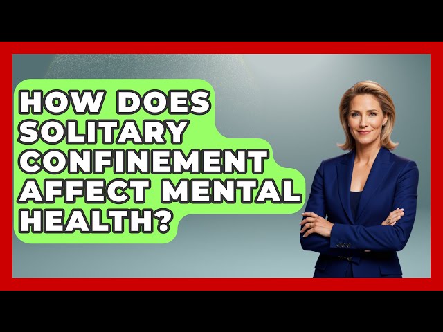 How Does Solitary Confinement Affect Mental Health? - Psychological Clarity