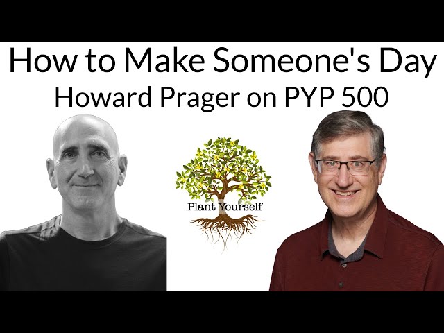 How to Make Someone's Day: Howard Prager on PYP 500