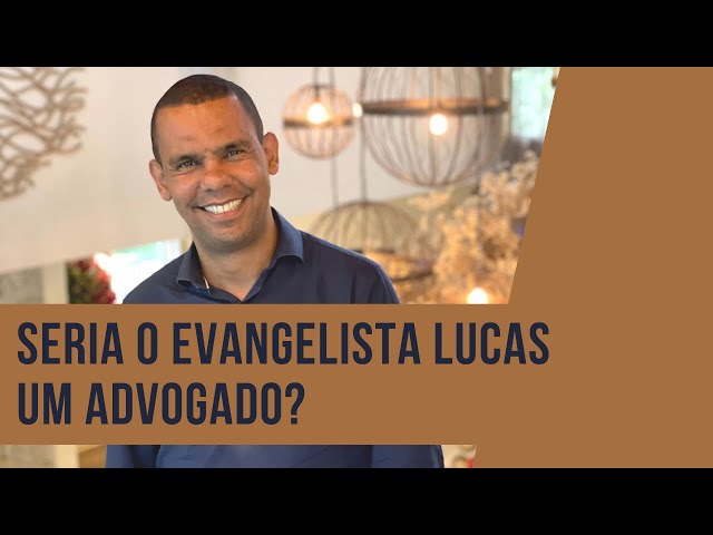 SERIA O EVANGELISTA LUCAS UM ADVOGADO?