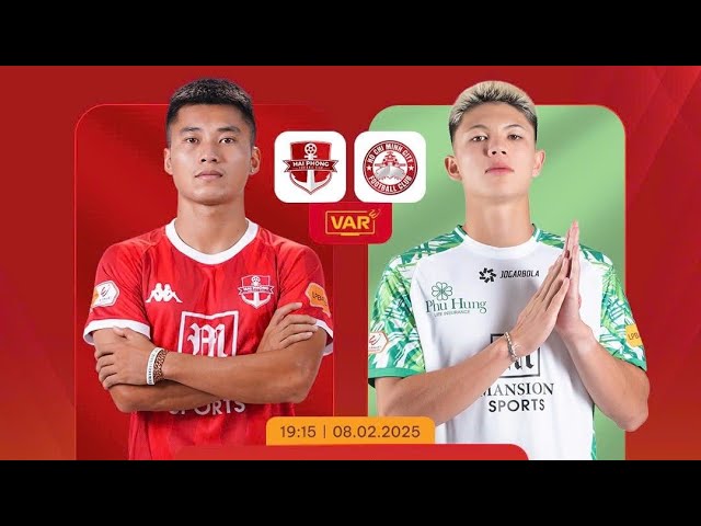 TRỰC TIẾP V.League: Hải Phòng FC vs TP Hồ Chí Minh FC | Bình luận trước trận đấu