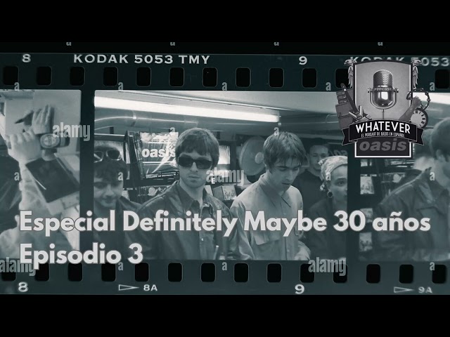 Especial Definitely Maybe 30 años, episodio 3