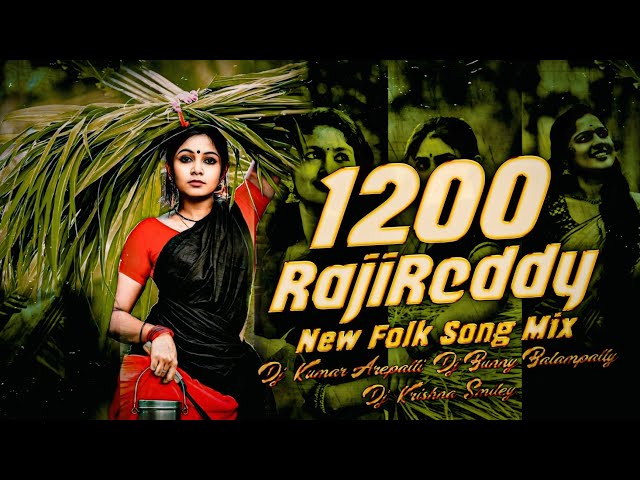 1200 Raji Reddy New Folk Song Mix By Dj Bunny Balampally Dj Kumar Arepalli Dj Krishna Smiley