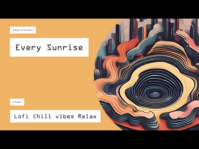 Every Sunrise ♥ Lofi Chill vibes Relax