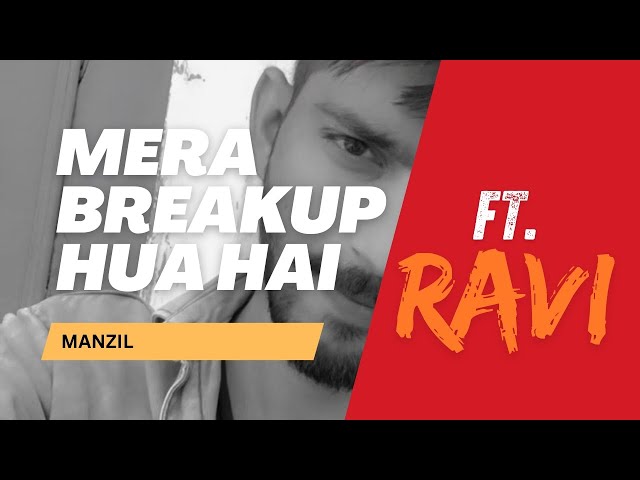 Mera Breakup Hua Hai || Song Ft. Ravi