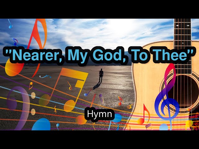 Nearer, My God, To Thee - Worship Hymn - Acoustic Guitar and Lyrics