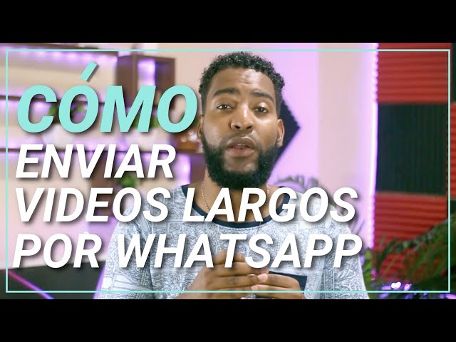 Cómo enviar videos largos por WhatsApp