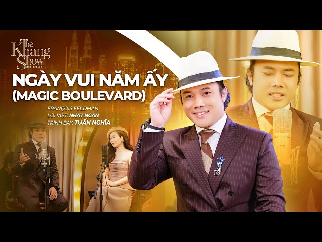 Ngày Vui Năm Ấy (MAGIC BOULEVARD) - Tuấn Nghĩa (The Khang Show)