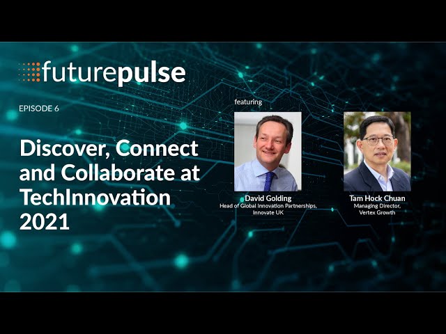 futurepulse Episode 6: Discover Connect and Collaborate at TechInnovation 2021