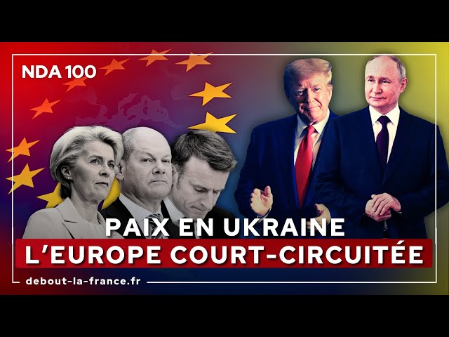 #NDA100 · Paix en Ukraine : l'Europe court-circuitée !