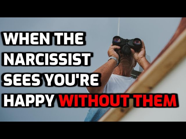 When The Narcissist Sees You're Happy Without Them