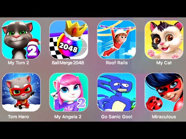 My Tom 2, Ball Merge Run 2048, Roof Rails, My Cat, Tom Hero, My Angela 2, Go Sanic Goo, Miraculous