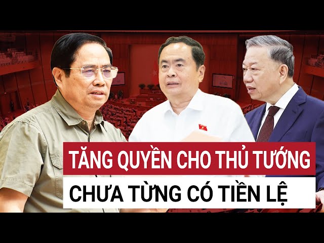 Đề xuất nóng chưa từng có quyền hạn Thủ tướng khiến loạt Bộ trưởng yếu kém khó thoát