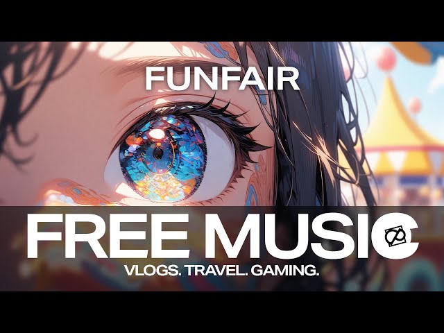 Funfair | Free Background Music BGM Vlogs Travel Gaming - Declan DP