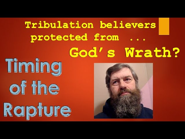 Tribulation believers protected from God's Wrath? Timing of the Rapture part 4b