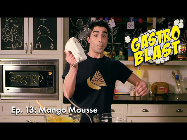 GASTRO BLAST | EP 13 | Let’s Make Mango Mousse