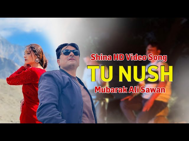 Shina New Song 2024 | Tu Nush ( تو نُش ) By Mubarak Ali Sawan | Shina Super Hit Video Song #song