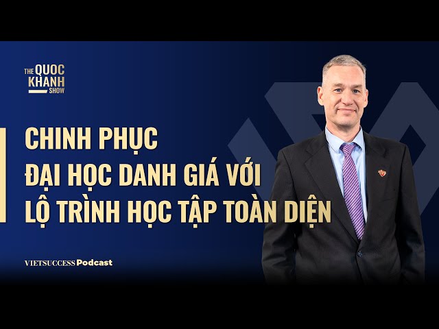 Dr. Robert Mullins, SNA |Chinh phục đại học danh giá với lộ trình học tập toàn diện| TQKS#96