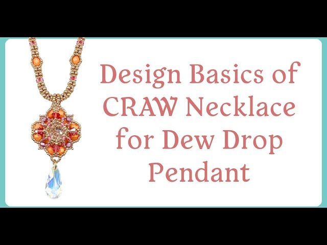 Design Basics of the CRAW Necklace for the Dew Drop Pendant - Jewelry Making