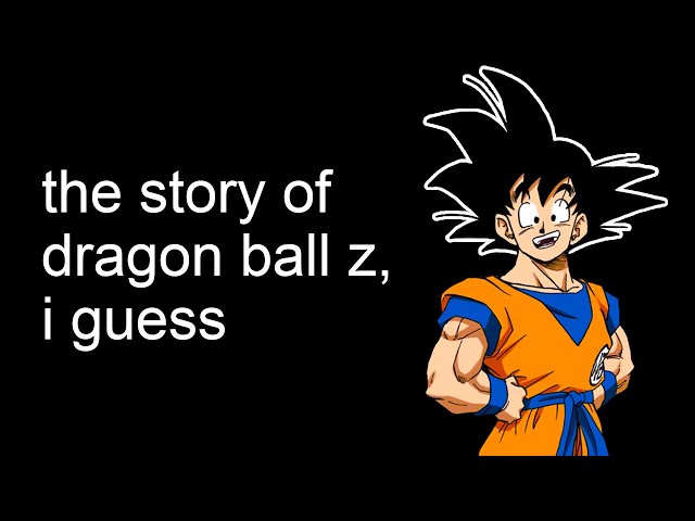 the entire story of Dragon Ball Z, i guess