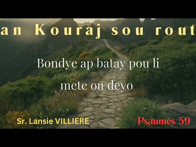 KOURAJ, Bondye ap batay pou li mete ou...// Sr Lansie VILLIERE