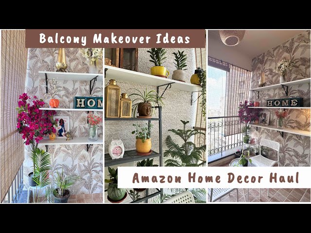 Amazon Home Decor Haul | Small Balcony Makeover In a Budget | Plant Organization Ideas