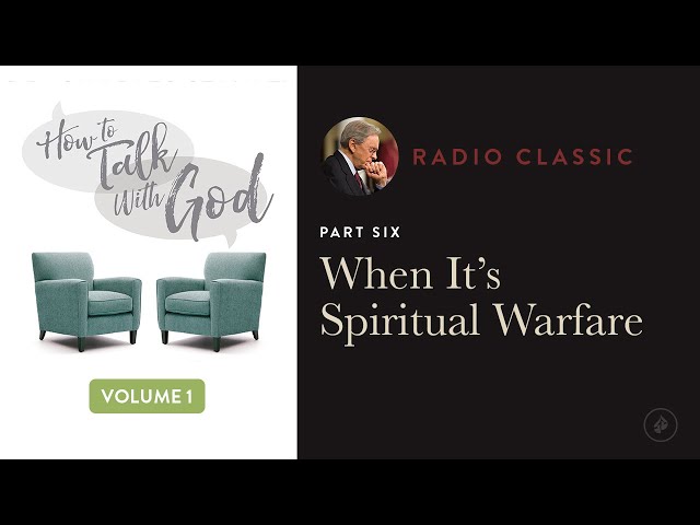 When It's Spiritual Warfare – Radio Classic – Dr. Charles Stanley – How To Talk To God Vol 1 Pt 6