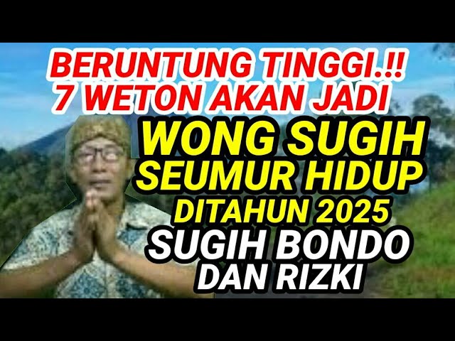 Beruntung Tinggi.!! 7 Weton Akan Jadi Wong Sugih Seumur Hidup Ditahun 2025 Banyak Bondo Dan Rizki