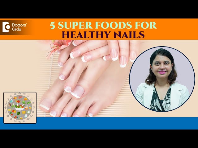 5 SUPER Foods for Strong Nails| How to grow your nails really fast?-Dr.Amee Daxini | Doctors' Circle