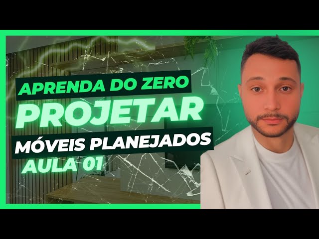 CURSO DE PROJETISTA DE MOVEIS 3D - AULA 1 COMO SE TORNAR UM PROJETISTA  DE MOVEIS