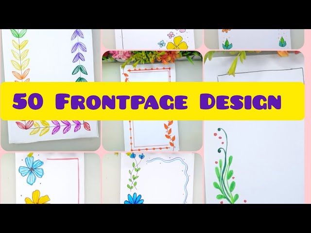 50 BEAUTIFUL BORDER DESIGNS/PROJECT WORK DESIGNS/A4 SHEET/FILE/FRONT PAGE DESIGN FOR SCHOOL PROJECTS