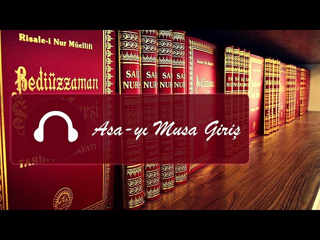 Asa-yı Musa Giriş / Risale-i Nur Dinle