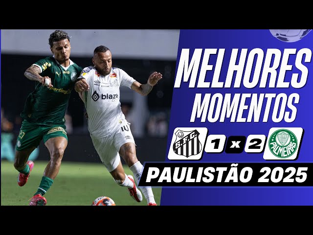 Santos x Palmeiras | Melhores Momentos | Paulistão 2025