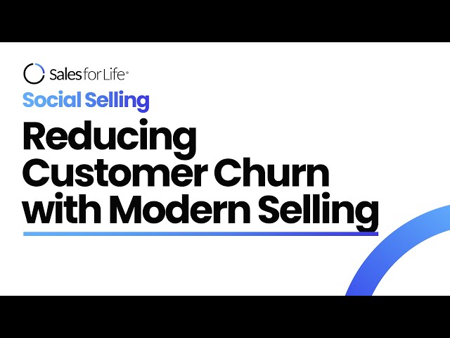 How to Reduce Customer Churn with Modern Selling