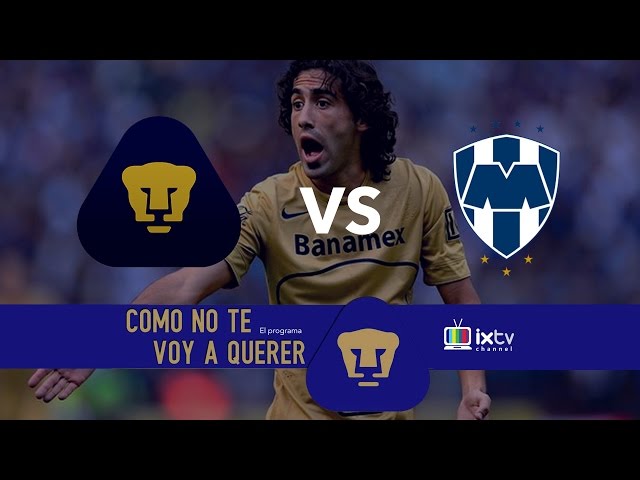 Pumas vs Monterrey - Jornada 6 Apertura 16 - Especial Picolín Palacios - COMO NO TE VO A QUERER