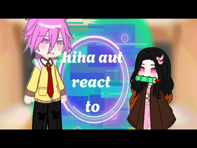 hiha aut react to hiha as nezuko#gacha #otp #hihaaut