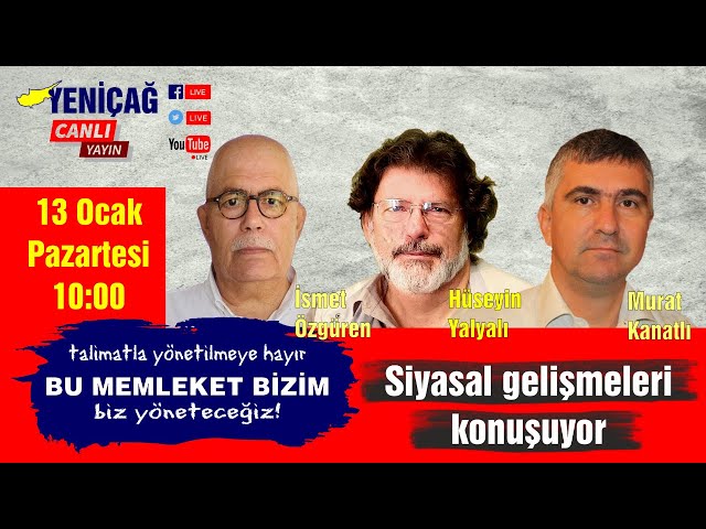 Hüseyin Yalyalı, İsmet Özgüren ve Murat Kanatlı siyasal gelişmeleri konuşuyor