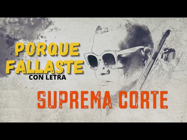 Suprema Corte | Porque Fallaste - (letra)