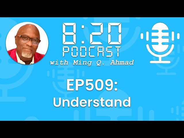 820 Podcast #509 Understand | Your Daily Urgency Meeting with Ming Q. Ahmad