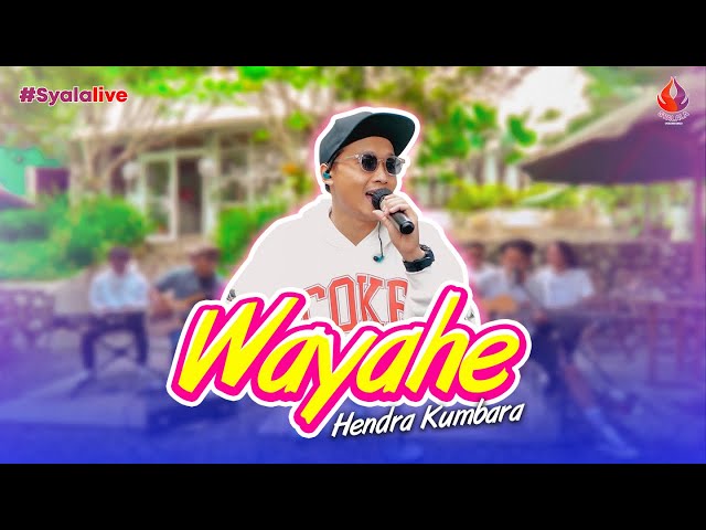 WAYAHE - HENDRA KUMBARA (Official Live Music) #SyalaLive