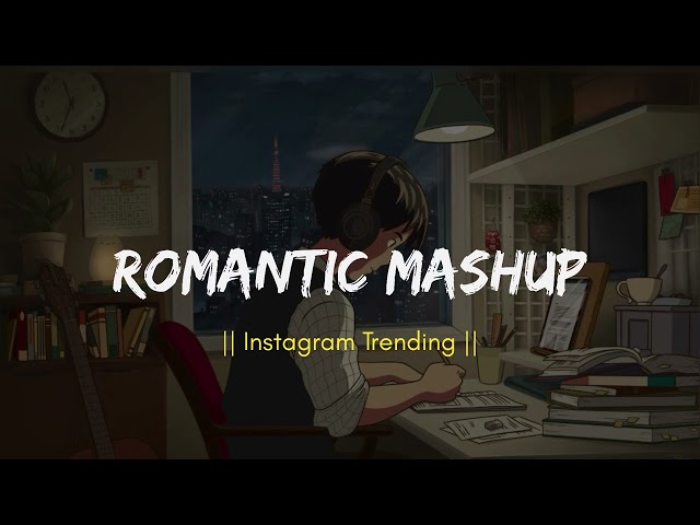 Romantic Mashup - New Version || Lofi Song 🎧 || @Musical_song13