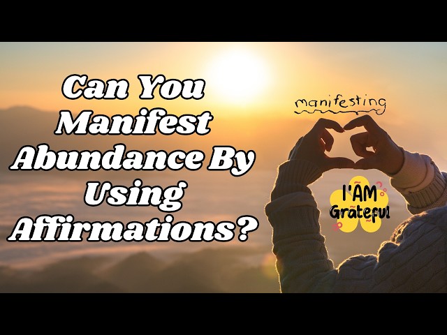 Can You Manifest Abundance By Using Affirmations?