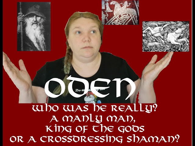 Oden - Manly man, King of the Gods or a Crossdressing shaman?