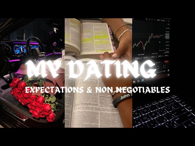 MY DATING EXPECTATIONS & NON NEGOTIABLE’S