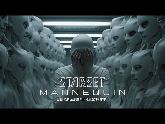 STARSET - MANNEQUIN (2024) (Unofficial Album with MNQN Remixes)