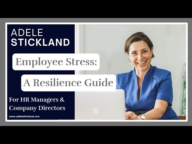 Employee Stress: A Helpful Resilience Guide for HR Managers and Company Directors